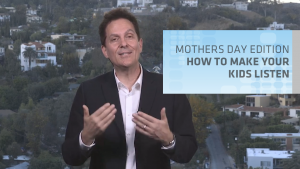 Mothers Day Edition How to Make Your Kids Listen
