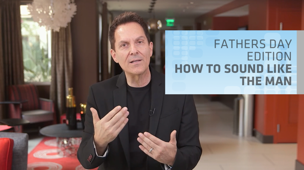 Fathers Day Edition How To Sound Like The Man