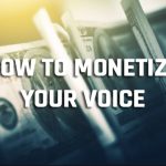 How To Monetize Your Voice